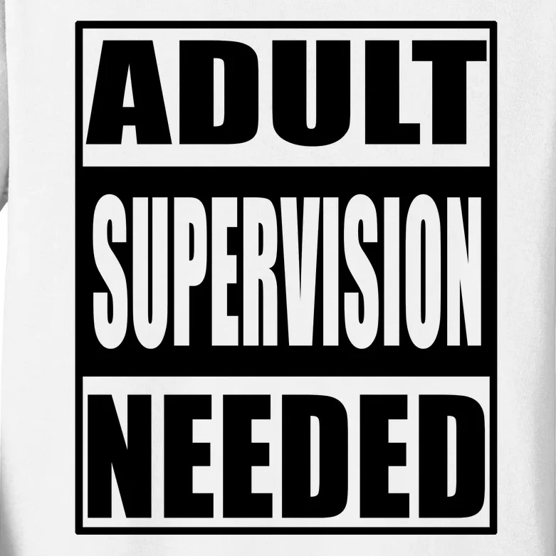 Adult Supervision Needed Kids Long Sleeve Shirt