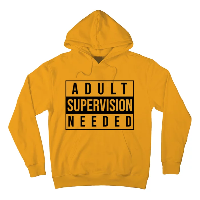 Adult Supervision Needed Hoodie