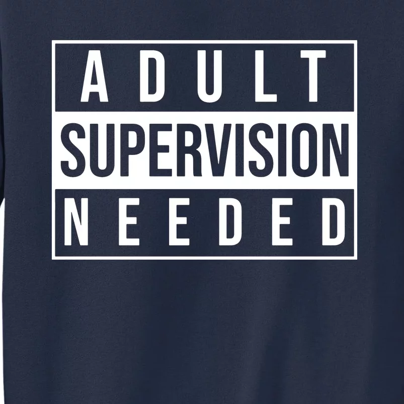 Adult Supervision Needed Sweatshirt