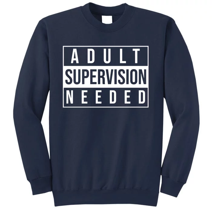 Adult Supervision Needed Sweatshirt