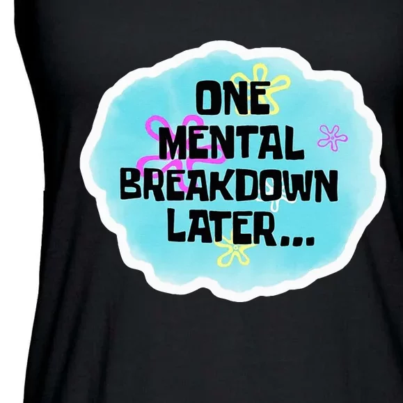 Anxiety Stress One Mental Breakdown Later Graphic Ladies Essential Flowy Tank