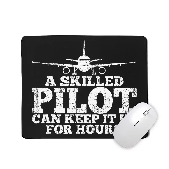 A Skilled Pilot Can Keep It Up For Hours Mousepad