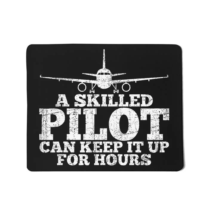 A Skilled Pilot Can Keep It Up For Hours Mousepad