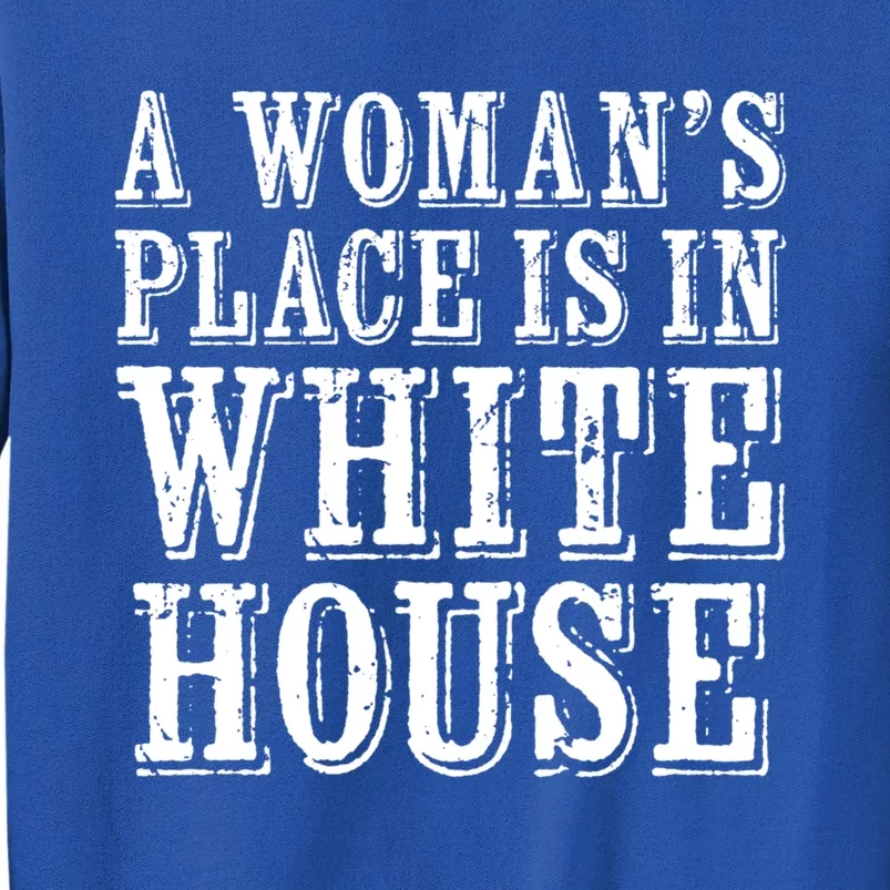 A S Place Is In The White House President Gift Tall Sweatshirt