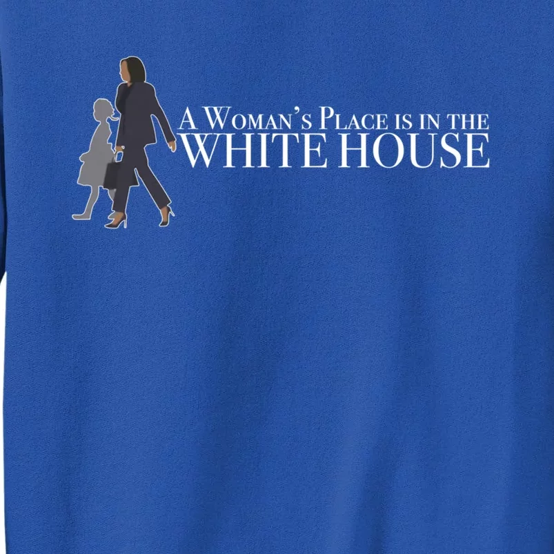 A S Place Is In The White House Madam President Cute Gift Tall Sweatshirt