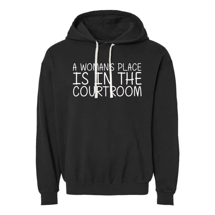 A 'S Place Is In The Courtroom Funny Lawyer Gift Idea Gift Garment-Dyed Fleece Hoodie