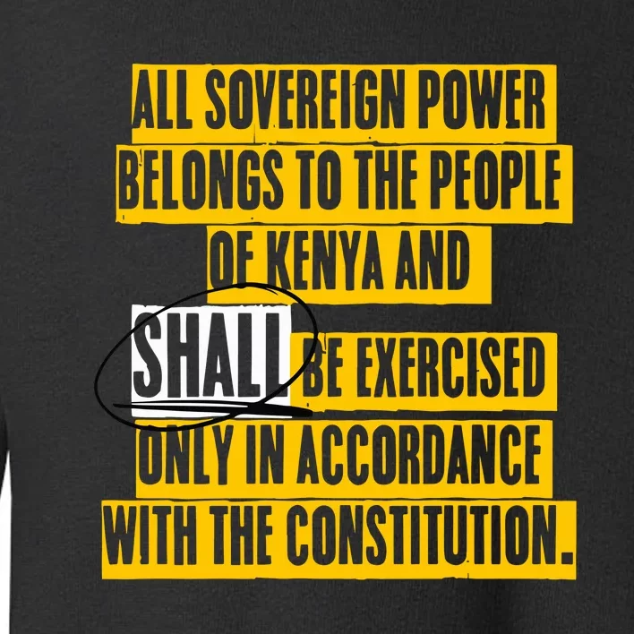 All Sovereign Power Belongs To The People Of Kenya And Shall Be Exercised Only I Toddler Sweatshirt