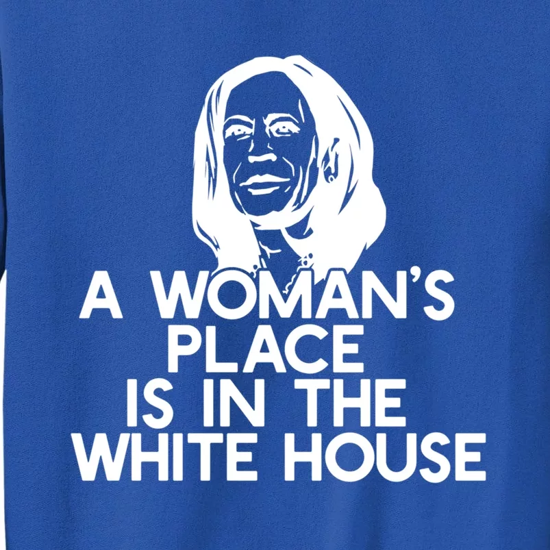 A S Place Is In The White House Kamala Harris Meme Meaningful Gift Tall Sweatshirt