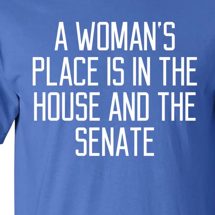 A S Place Is In The House And Senate Funny Quote Gift Cute Gift Tall T-Shirt