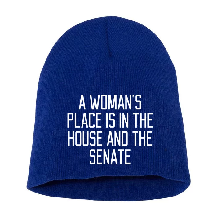 A S Place Is In The House And Senate Funny Quote Gift Cute Gift Short Acrylic Beanie