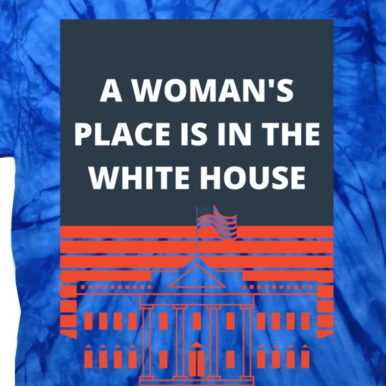 A S Place Is In The White House President Quote 2024 Funny Gift Tie-Dye T-Shirt