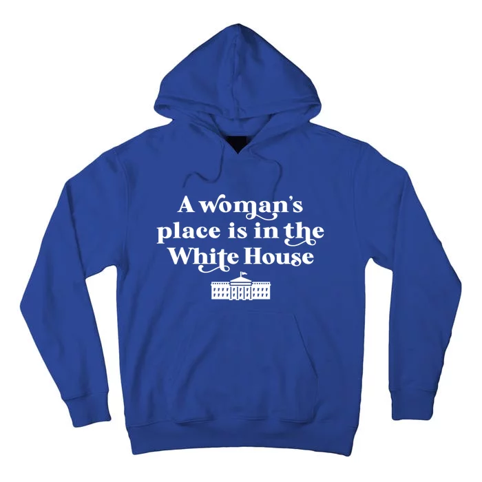 A S Place Is In The White House Female President Meaningful Gift Tall Hoodie