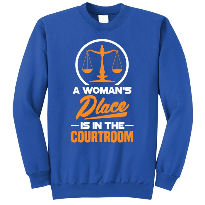 A 'S Place Is In The Courtroom Funny Lawyer Attorney Gift Tall Sweatshirt