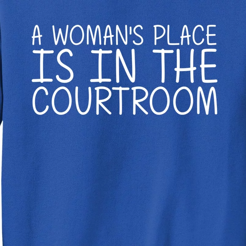 A 'S Place Is In The Courtroom Funny Lawyer Gift Idea Cool Gift Sweatshirt