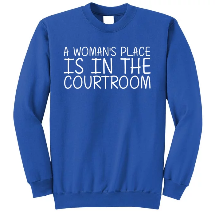 A 'S Place Is In The Courtroom Funny Lawyer Gift Idea Cool Gift Sweatshirt