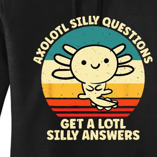 Axolotl Silly Questions Get A Lotl Silly Answers Women's Pullover Hoodie