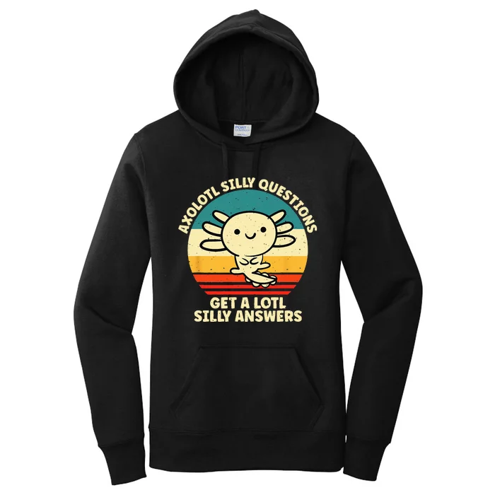 Axolotl Silly Questions Get A Lotl Silly Answers Women's Pullover Hoodie