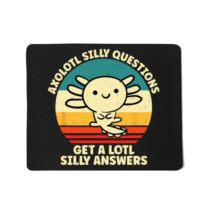 Axolotl Silly Questions Get A Lotl Silly Answers Mousepad