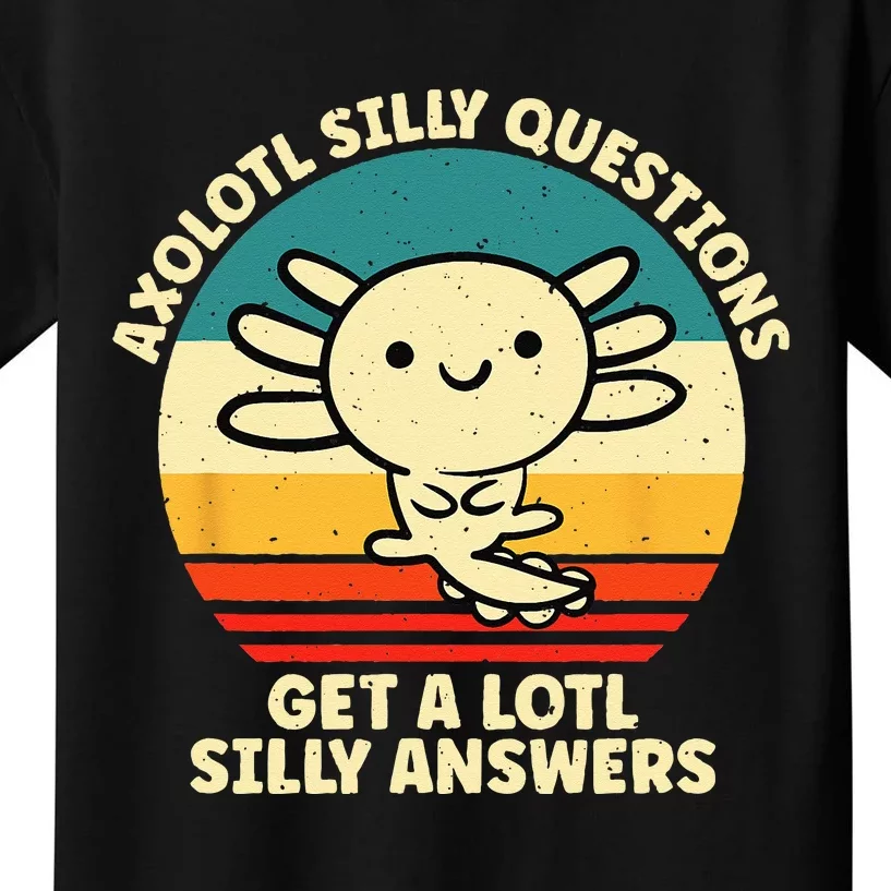 Axolotl Silly Questions Get A Lotl Silly Answers Kids T-Shirt