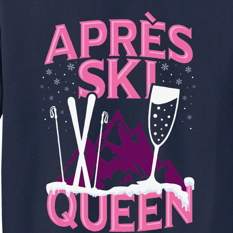 Apres Ski Queen Skiing Winter Sports Funny Party Tall Sweatshirt