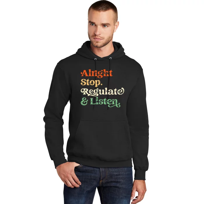 Alright Stop Regulate And Listen School Counselor Therapist Hoodie