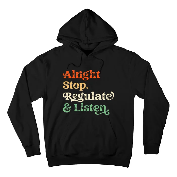 Alright Stop Regulate And Listen School Counselor Therapist Hoodie