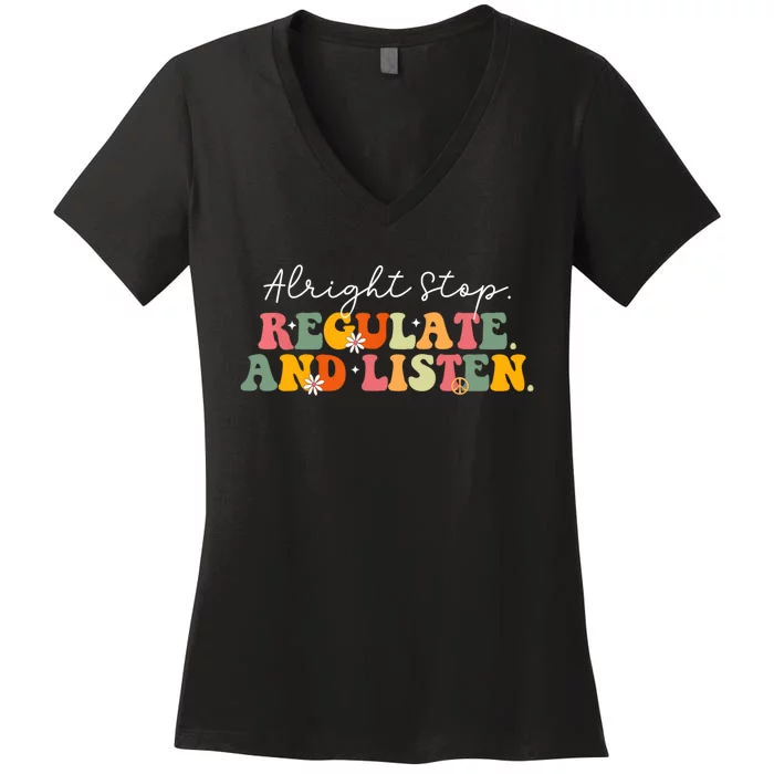 Alright Stop Regulate And Listen School Counselor Therapist Women's V-Neck T-Shirt