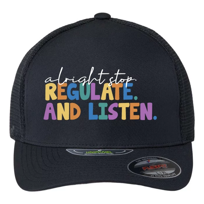 Alright Stop Regulate And Listen School Teacher Flexfit Unipanel Trucker Cap