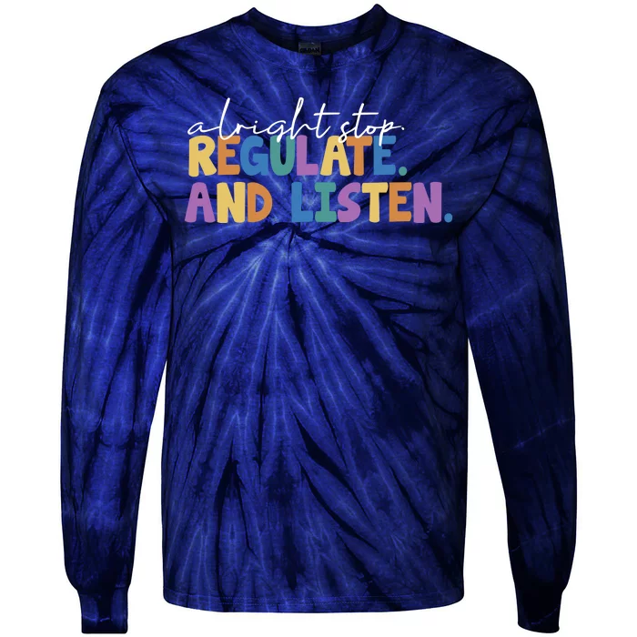 Alright Stop Regulate And Listen School Teacher Tie-Dye Long Sleeve Shirt