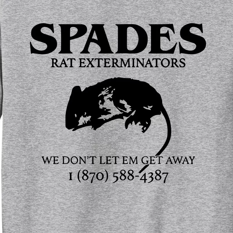 Aciano Spades Rat Exterminators We DonT Let Em Get Away Tall Sweatshirt