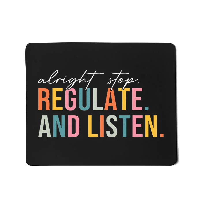 Alright Stop Regulate And Listen School Counselor Therapist Mousepad