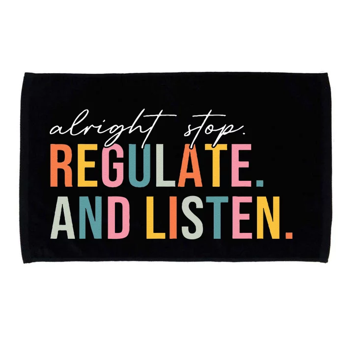 Alright Stop Regulate And Listen School Counselor Therapist Microfiber Hand Towel