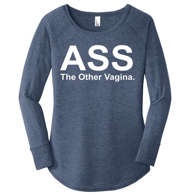 Ass The Other Vagina Women’s Perfect Tri Tunic Long Sleeve Shirt