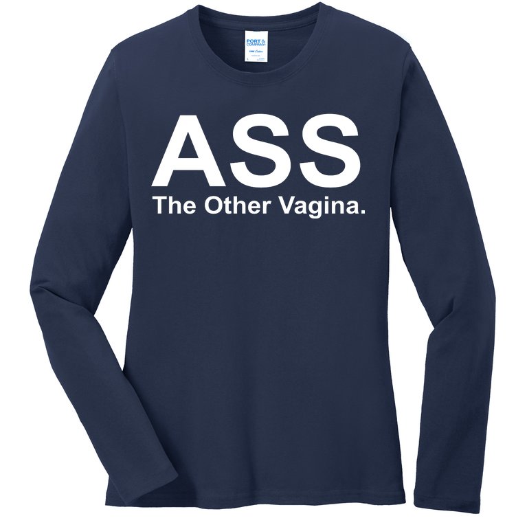 Ass The Other Vagina Ladies Missy Fit Long Sleeve Shirt