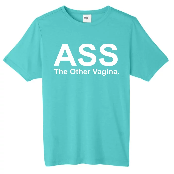 Ass The Other Vagina ChromaSoft Performance T-Shirt