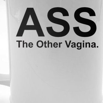 Ass The Other Vagina Beer Stein