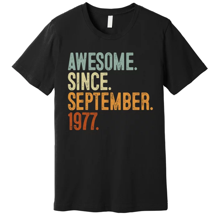 Awesome Since September 1977 46 Years Old Gift 46th Birthday Premium T-Shirt