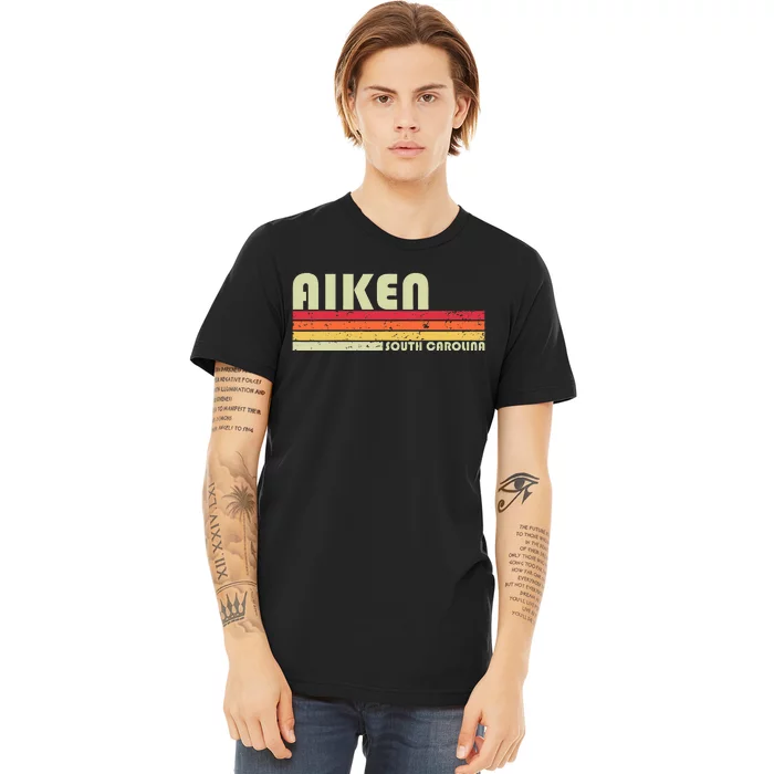 Aiken Sc South Carolina Funny City Home Roots Gift Retro 80s Premium T-Shirt