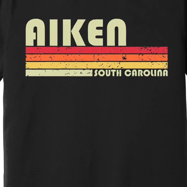 Aiken Sc South Carolina Funny City Home Roots Gift Retro 80s Premium T-Shirt