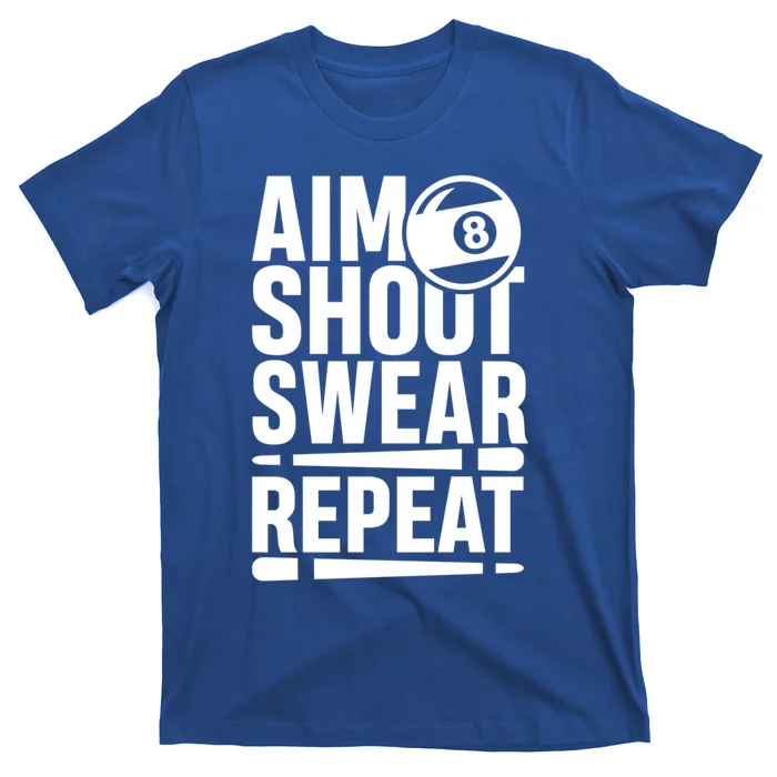 Aim Shoot Swear Repeat 8 Pool Billiard Sport Game Gift T-Shirt