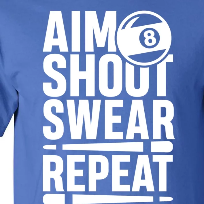 Aim Shoot Swear Repeat 8 Pool Billiard Sport Game Gift Tall T-Shirt