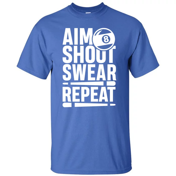 Aim Shoot Swear Repeat 8 Pool Billiard Sport Game Gift Tall T-Shirt