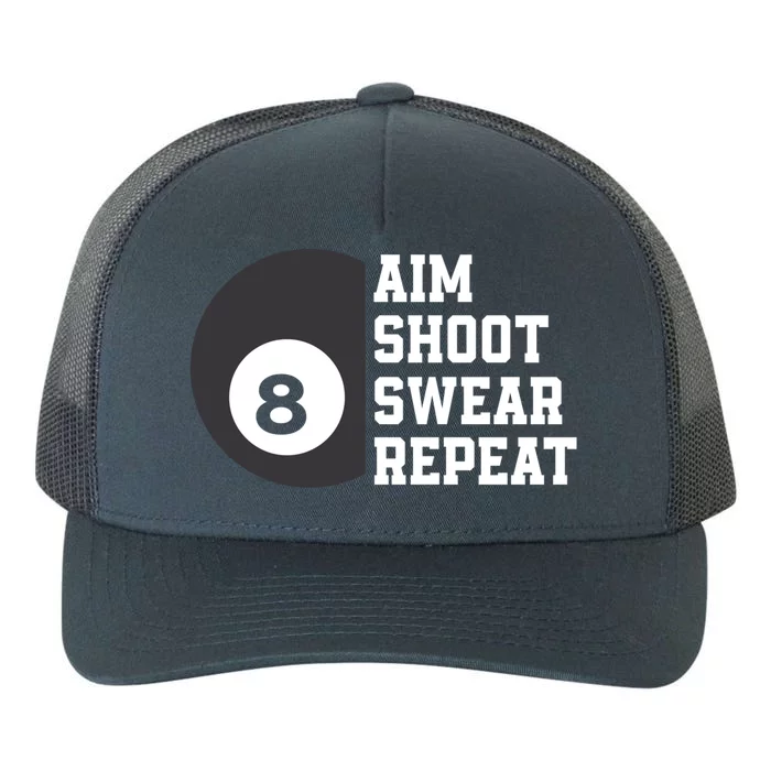 Aim Shoot Swear Repeat Funny Billiard Pool Billiards Snooker Great Gift Yupoong Adult 5-Panel Trucker Hat