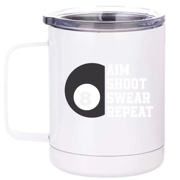 Aim Shoot Swear Repeat Funny Billiard Pool Billiards Snooker Great Gift Front & Back 12oz Stainless Steel Tumbler Cup