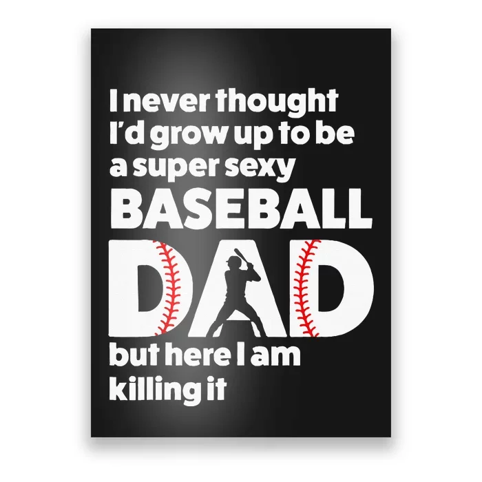 A Super Sexy Baseball Dad But Here I Am Funny Father's Day Poster