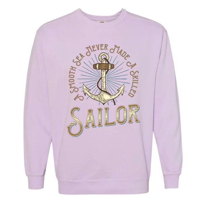 A Smooth Sea Never Made A Skilled Sailor Garment-Dyed Sweatshirt