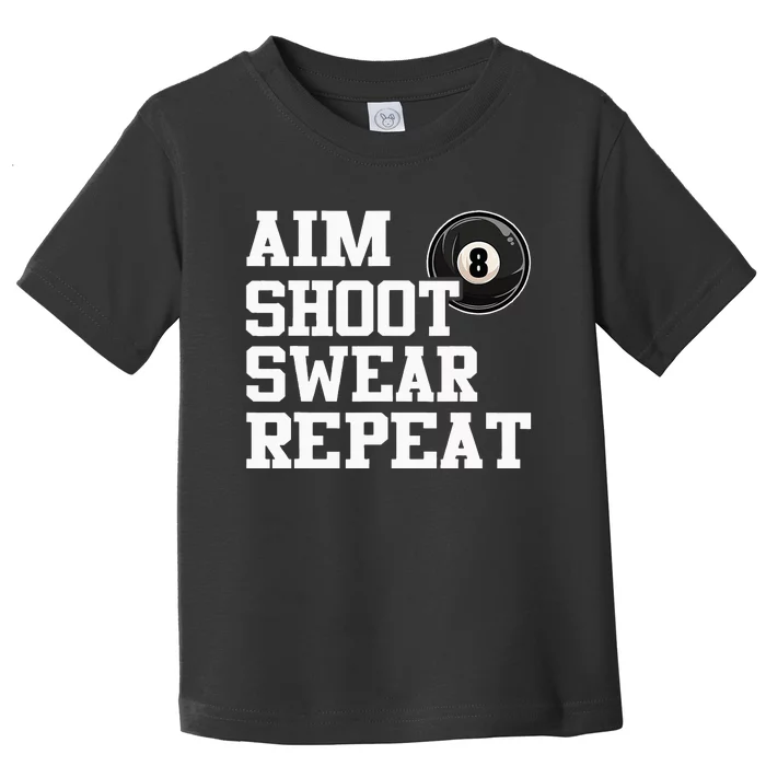 Aim Shoot Swear Repeat 8 Ball Pool Billiards Player Funny Toddler T-Shirt