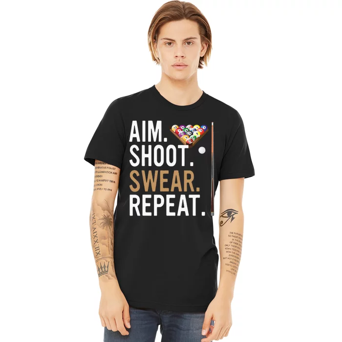 Aim Shoot Swear Repeat Pool Billiard Premium T-Shirt