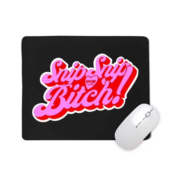 Angeriaqueen Snip Snip Apvm Bitch Limited Mousepad