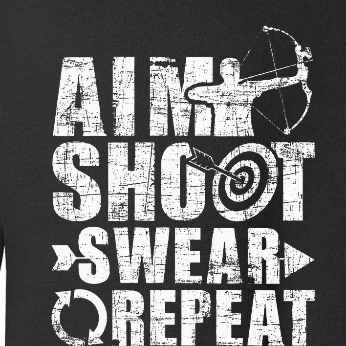 Aim Shoot Swear Repeat Bow Arrow Archery Archer Bowhunter Toddler Sweatshirt